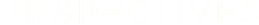 PRSPECTIVES